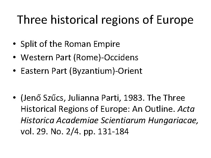 Three historical regions of Europe • Split of the Roman Empire • Western Part