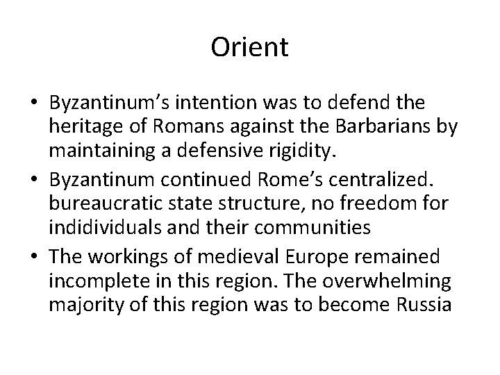 Orient • Byzantinum’s intention was to defend the heritage of Romans against the Barbarians