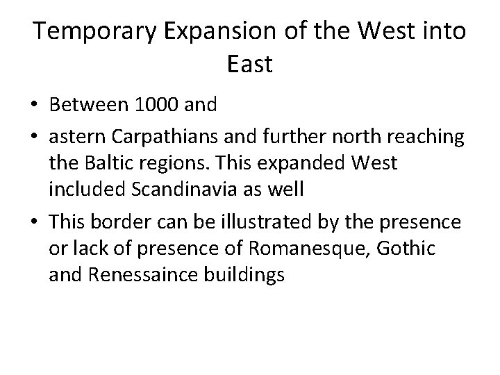 Temporary Expansion of the West into East • Between 1000 and • astern Carpathians