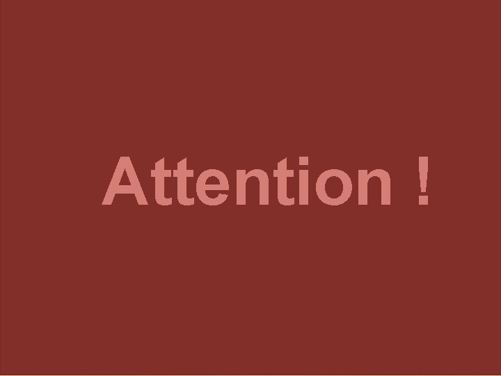 Attention ! 