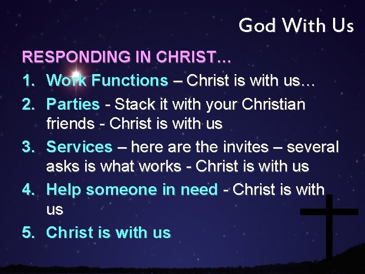 God With Us RESPONDING IN CHRIST… 1. Work Functions – Christ is with us…