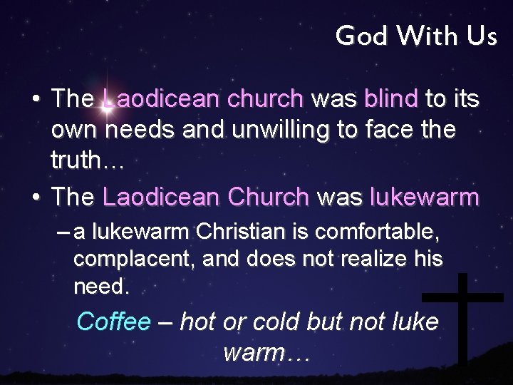 God With Us • The Laodicean church was blind to its own needs and