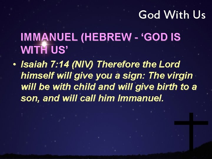 God With Us IMMANUEL (HEBREW - ‘GOD IS WITH US’ • Isaiah 7: 14