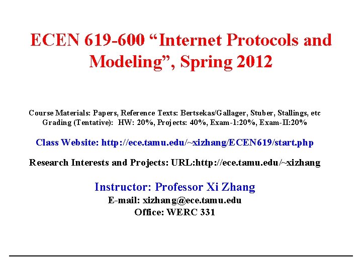 ECEN 619 -600 “Internet Protocols and Modeling”, Spring 2012 Course Materials: Papers, Reference Texts: