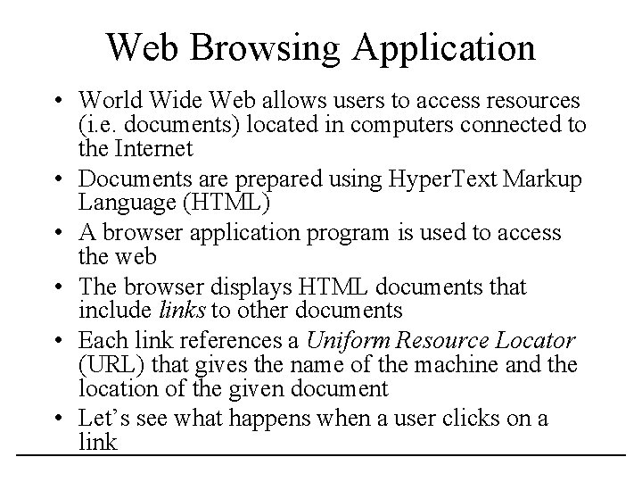 Web Browsing Application • World Wide Web allows users to access resources (i. e.