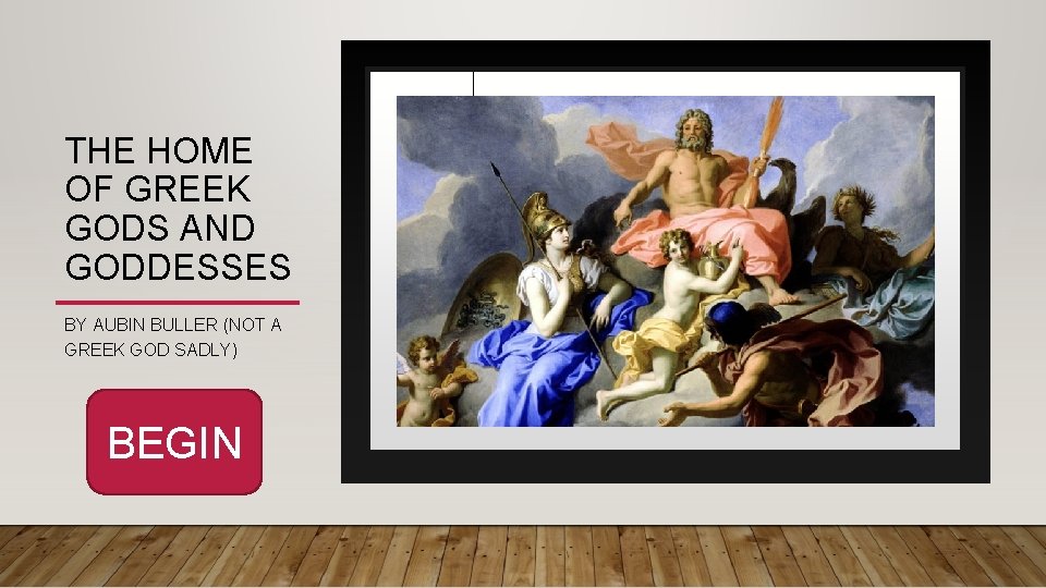 THE HOME OF GREEK GODS AND GODDESSES BY AUBIN BULLER (NOT A GREEK GOD