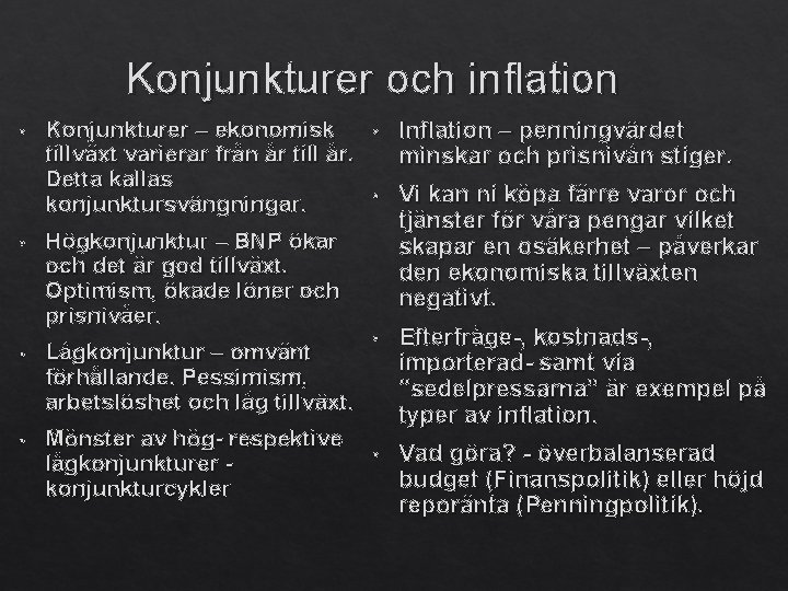 Konjunkturer och inflation • • Konjunkturer – ekonomisk tillväxt varierar från år till år.