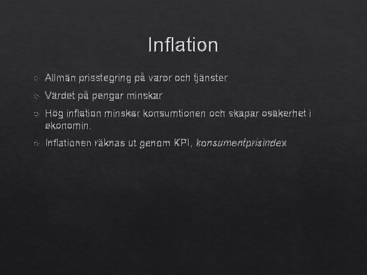 Inflation Allmän prisstegring på varor och tjänster Värdet på pengar minskar Hög inflation minskar