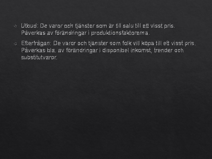  Utbud: De varor och tjänster som är till salu till ett visst pris.