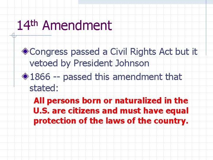 14 th Amendment Congress passed a Civil Rights Act but it vetoed by President 14 th Amendment Congress passed a Civil Rights Act but it vetoed by President