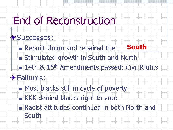 End of Reconstruction Successes: n n n South Rebuilt Union and repaired the ______