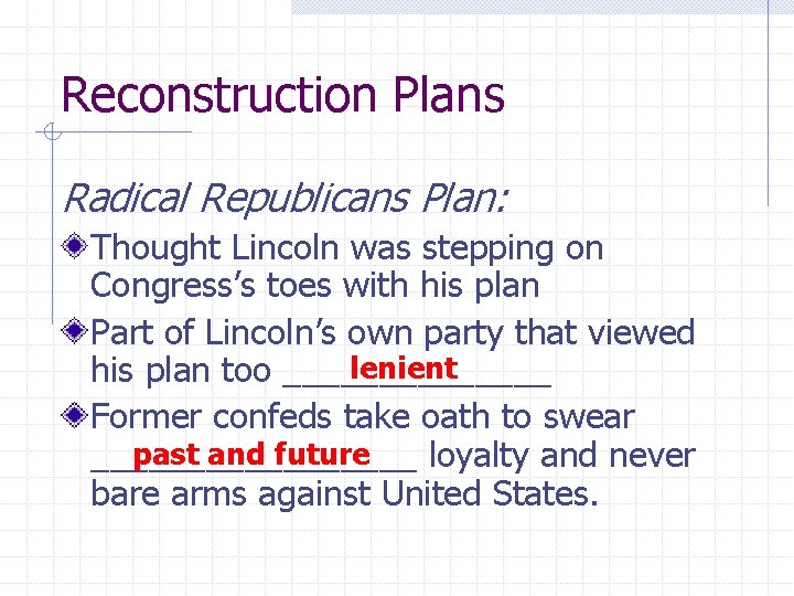 Reconstruction Plans Radical Republicans Plan: Thought Lincoln was stepping on Congress’s toes with his