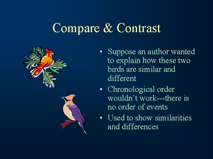 Compare & Contrast • Suppose an author wanted to explain how these two birds