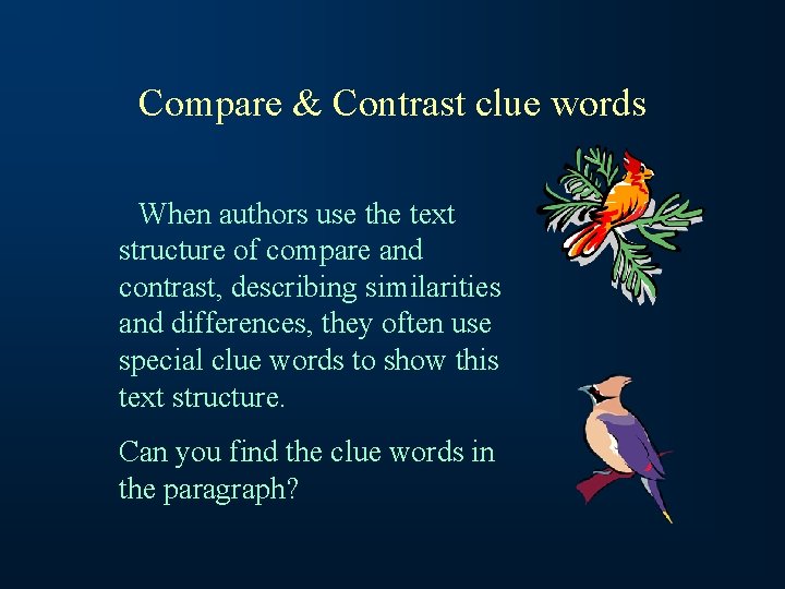 Compare & Contrast clue words When authors use the text structure of compare and