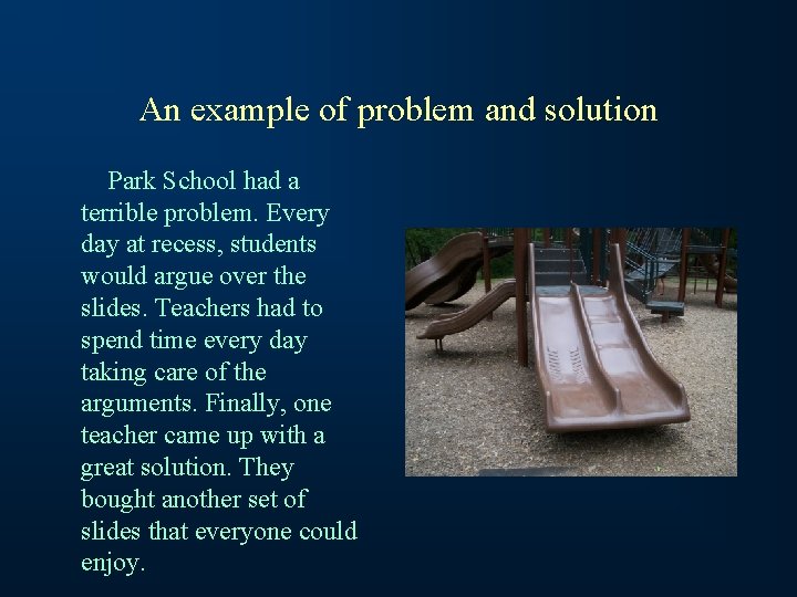 An example of problem and solution Park School had a terrible problem. Every day