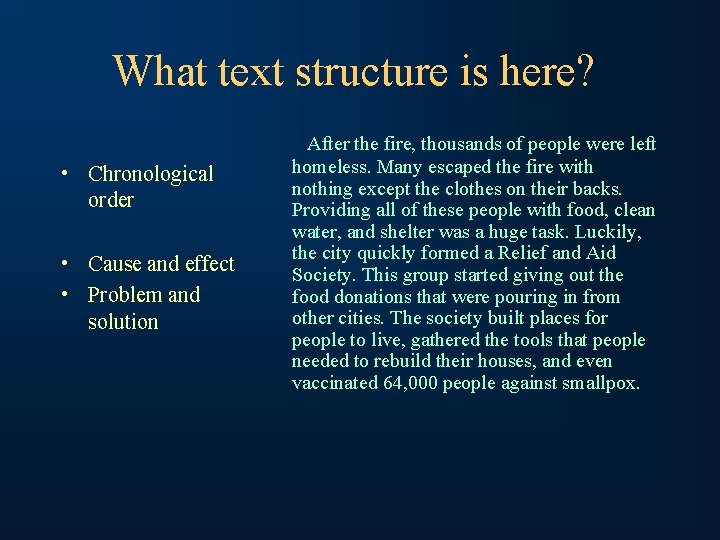 What text structure is here? • Chronological order • Cause and effect • Problem