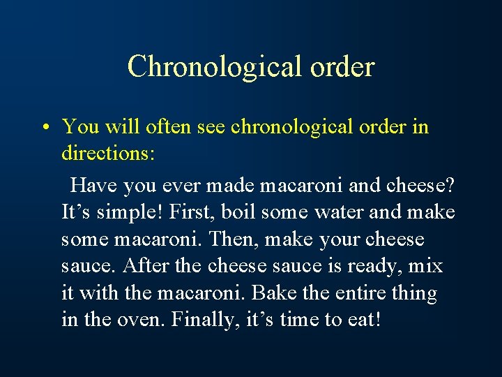 Chronological order • You will often see chronological order in directions: Have you ever