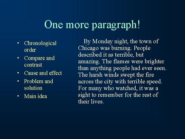 One more paragraph! • Chronological order • Compare and contrast • Cause and effect