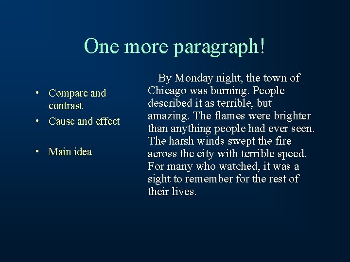 One more paragraph! • Compare and contrast • Cause and effect • Main idea