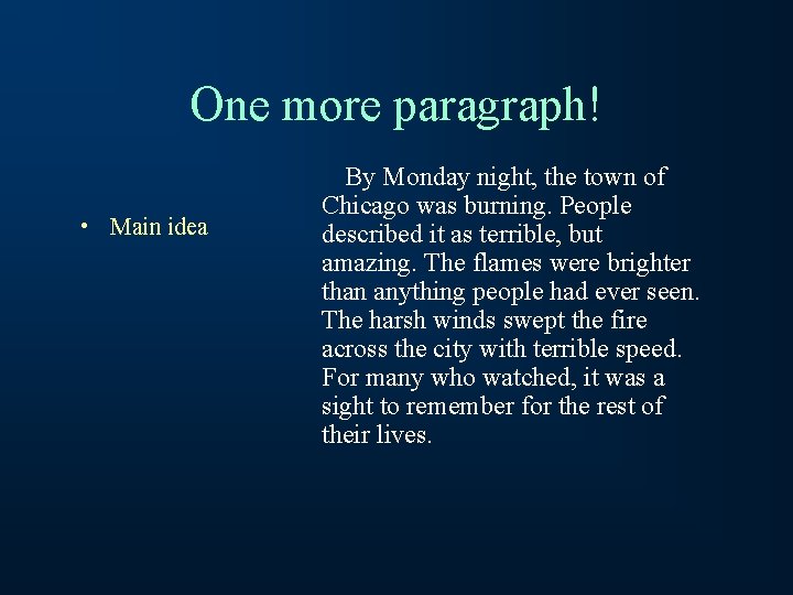 One more paragraph! • Main idea By Monday night, the town of Chicago was