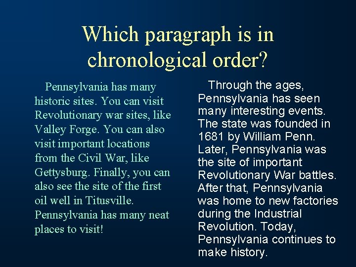 Which paragraph is in chronological order? Pennsylvania has many historic sites. You can visit