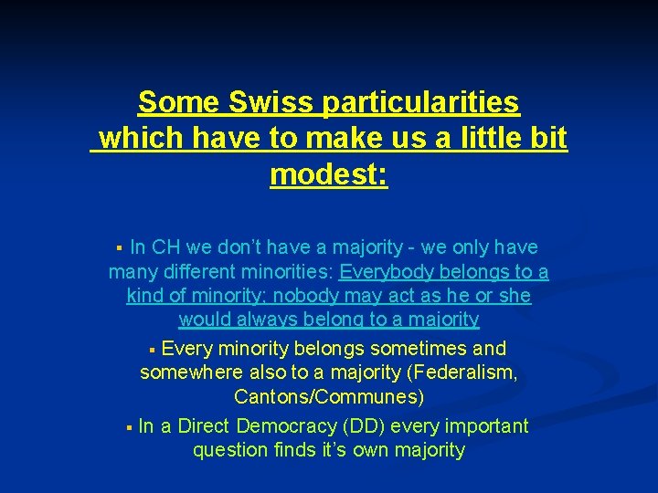 Some Swiss particularities which have to make us a little bit modest: In CH