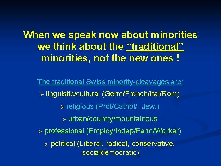 When we speak now about minorities we think about the “traditional” minorities, not the