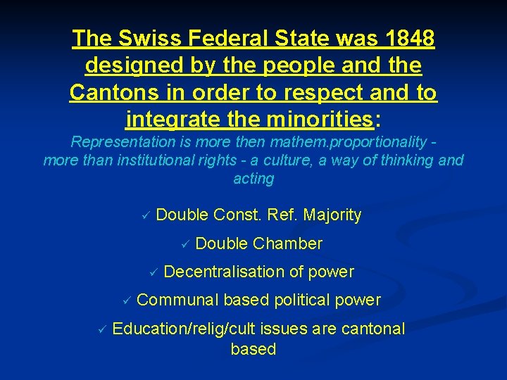 The Swiss Federal State was 1848 designed by the people and the Cantons in