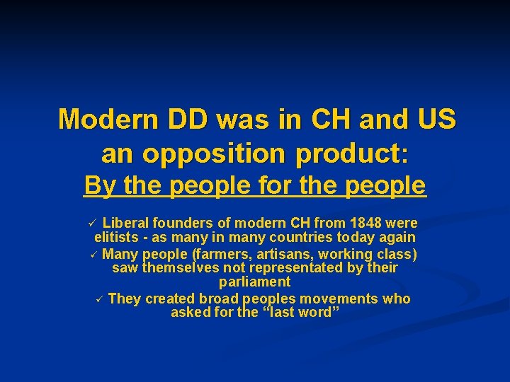 Modern DD was in CH and US an opposition product: By the people for