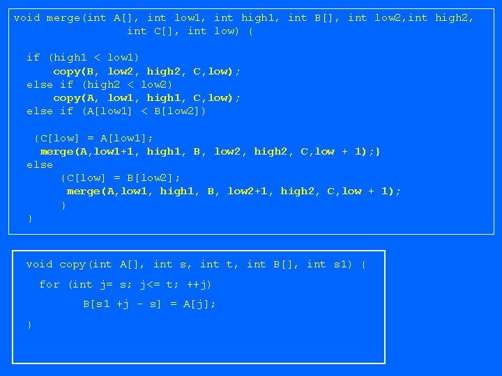 void merge(int A[], int low 1, int high 1, int B[], int low 2,
