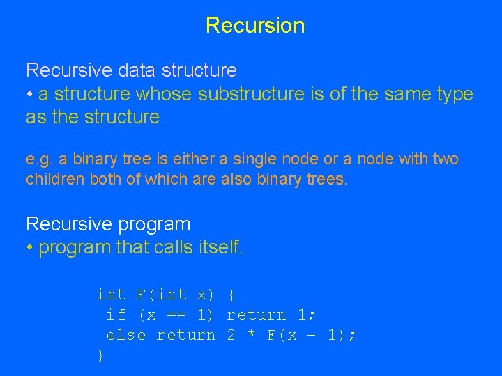 Recursion Recursive data structure • a structure whose substructure is of the same type Recursion Recursive data structure • a structure whose substructure is of the same type