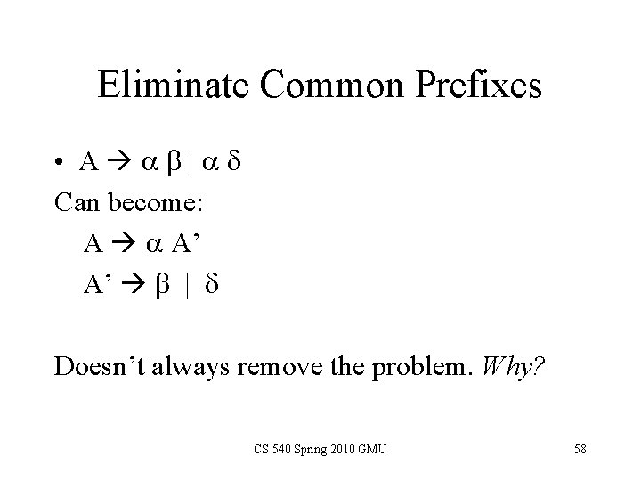 Eliminate Common Prefixes • A ab|ad Can become: A a A’ A’ b |