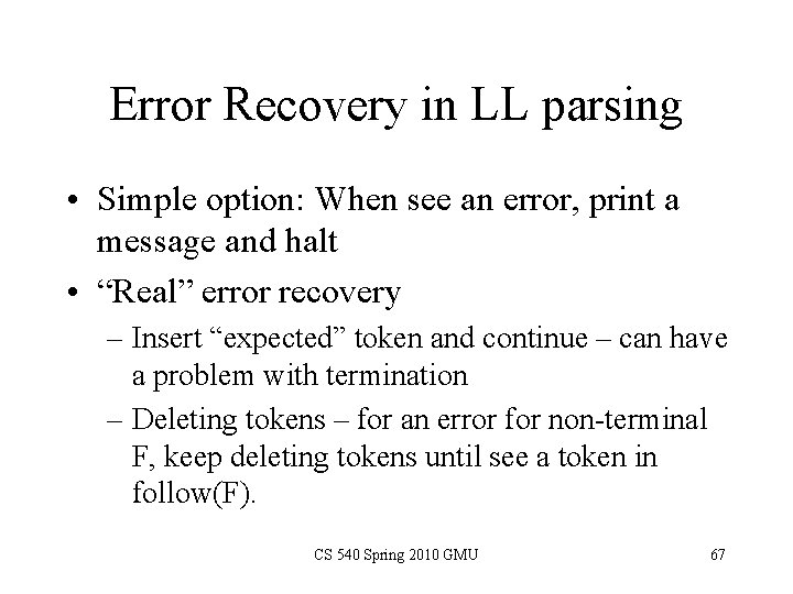 Error Recovery in LL parsing • Simple option: When see an error, print a
