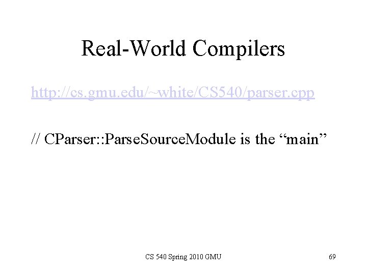 Real-World Compilers http: //cs. gmu. edu/~white/CS 540/parser. cpp // CParser: : Parse. Source. Module