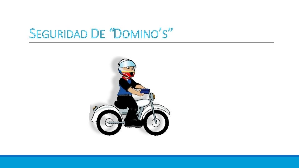 SEGURIDAD DE “DOMINO’S” 