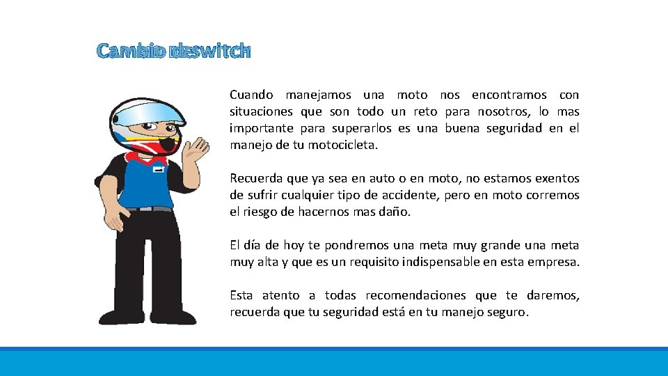 CAMBIO DE SWITCH Cuando manejamos una moto nos encontramos con situaciones que son todo