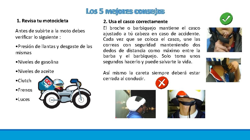 LOS 5 MEJORES CONSEJOS 1. Revisa tu motocicleta Antes de subirte a la moto