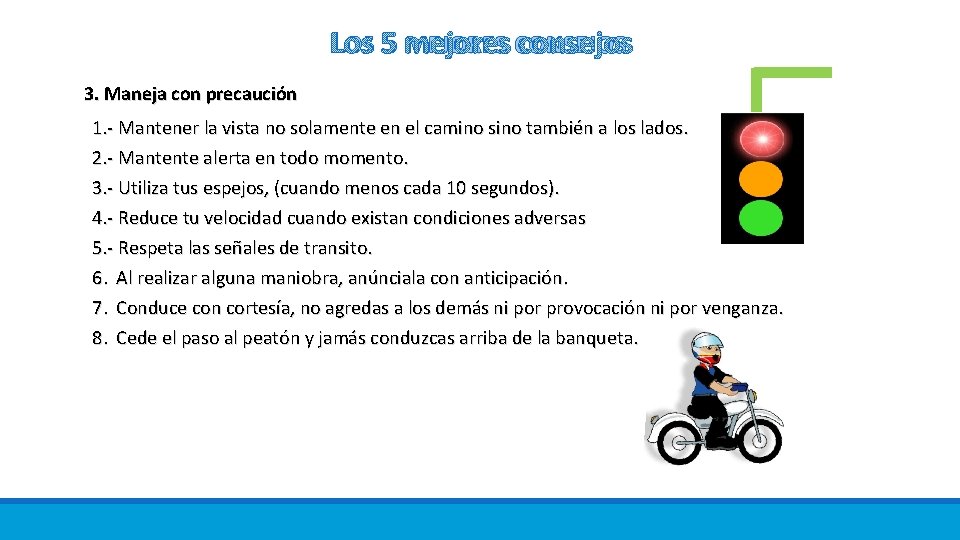 LOS 5 MEJORES CONSEJOS 3. Maneja con precaución 1. - Mantener la vista no