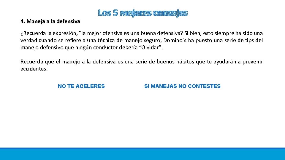 4. Maneja a la defensiva LOS 5 MEJORES CONSEJOS ¿Recuerda la expresión, "la mejor