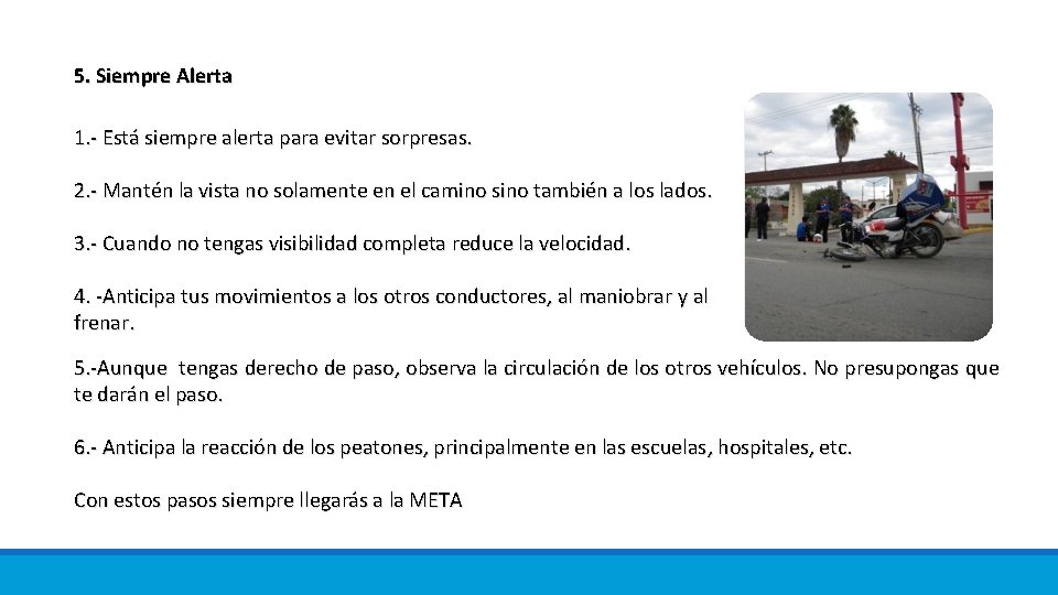 5. Siempre Alerta 1. - Está siempre alerta para evitar sorpresas. 2. - Mantén