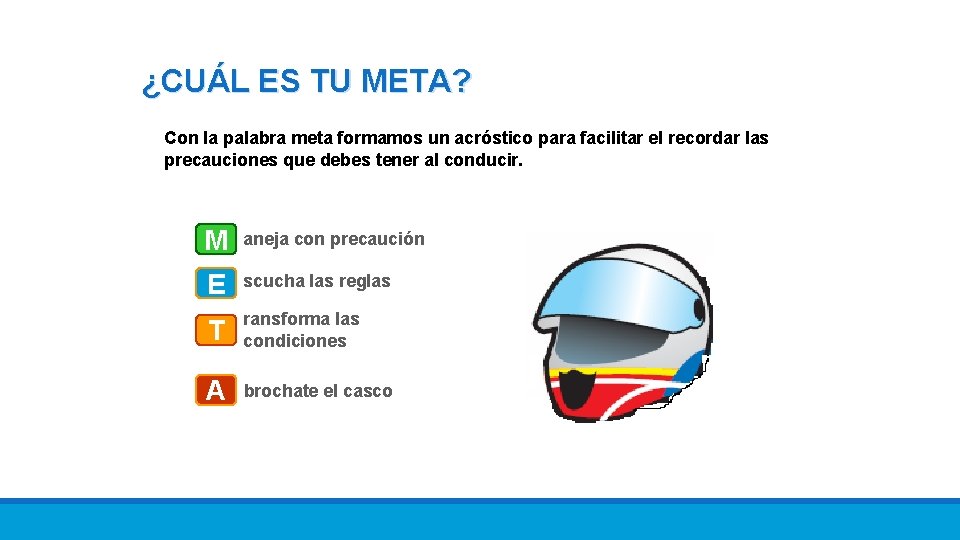 ¿CUÁL ES TU META? Con la palabra meta formamos un acróstico para facilitar el