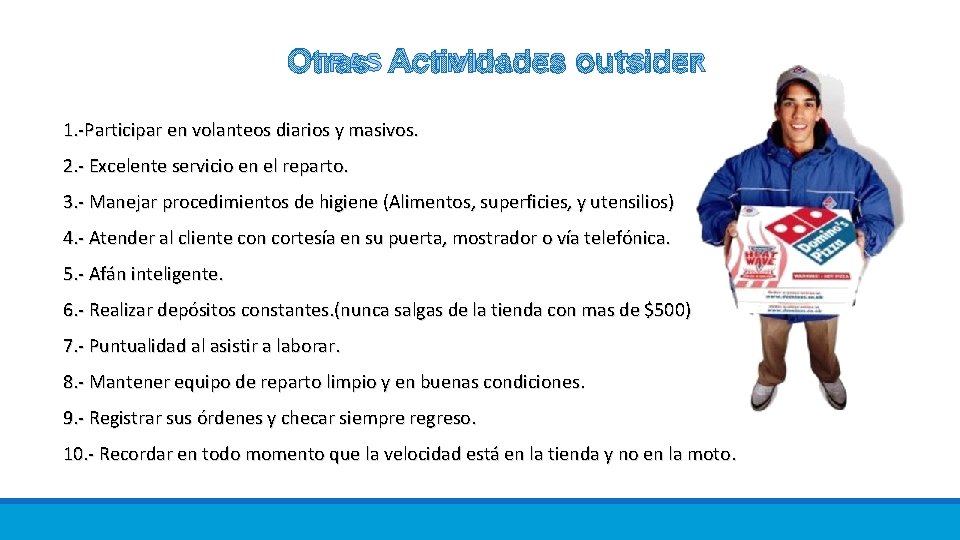 OTRAS ACTIVIDADES OUTSIDER 1. -Participar en volanteos diarios y masivos. 2. - Excelente servicio