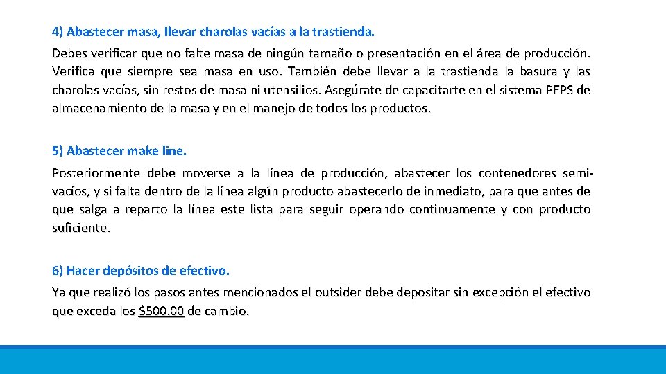 4) Abastecer masa, llevar charolas vacías a la trastienda. Debes verificar que no falte