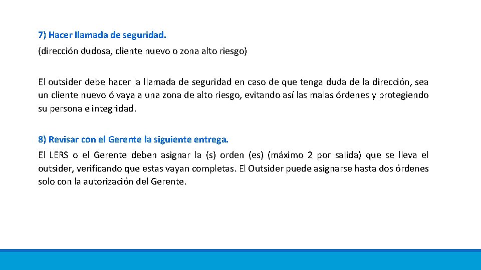 7) Hacer llamada de seguridad. (dirección dudosa, cliente nuevo o zona alto riesgo) El