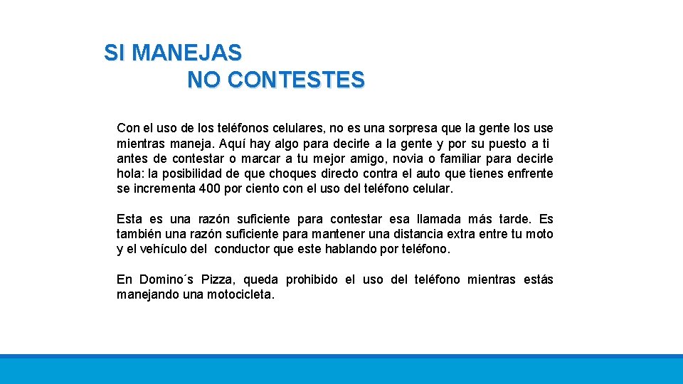 SI MANEJAS NO CONTESTES Con el uso de los teléfonos celulares, no es una
