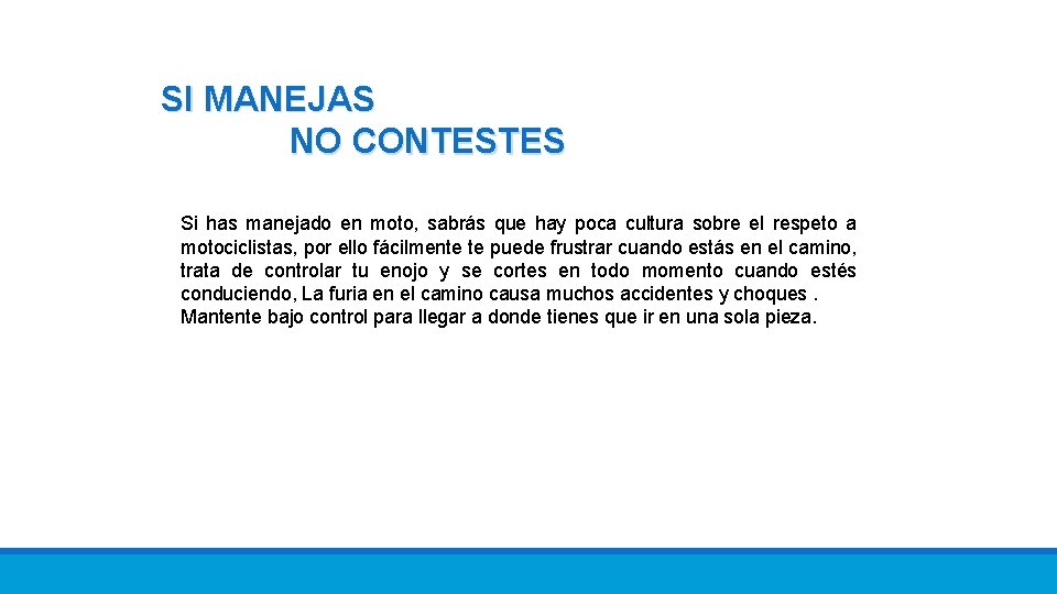 SI MANEJAS NO CONTESTES Si has manejado en moto, sabrás que hay poca cultura