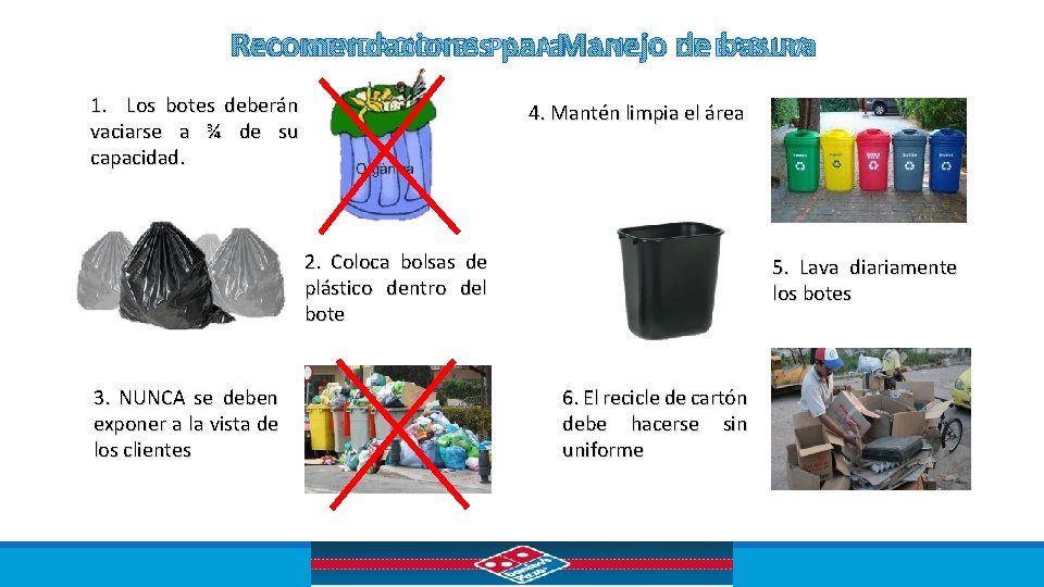 RECOMENDACIONES PARA MANEJO DE BASURA 1. Los botes deberán vaciarse a ¾ de su