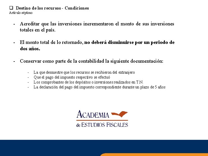 q Destino de los recursos - Condiciones Artículo séptimo - Acreditar que las inversiones