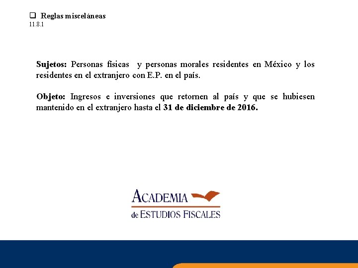 q Reglas misceláneas 11. 8. 1 Sujetos: Personas físicas y personas morales residentes en