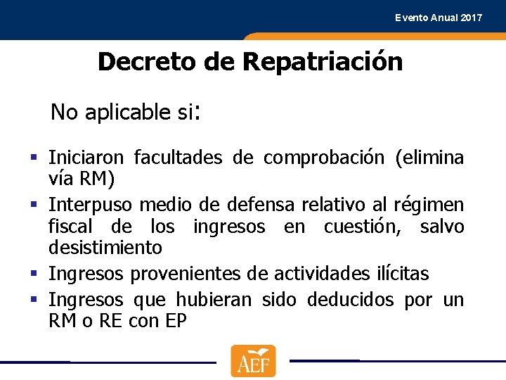 Evento Anual 2017 Decreto de Repatriación No aplicable si: § Iniciaron facultades de comprobación